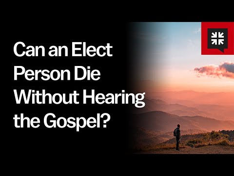 Can an Elect Person Die Without Hearing the Gospel? // Ask Pastor John