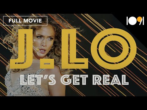 J. Lo: Let's Get Real (FULL DOCUMENTARY)