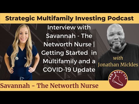 Interview with Savannah - The Networth Nurse | Getting Started  in Multifamily and a COVID-19 Update