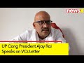 VCs Not Appointed On Their Caliber & Experience | UP Cong President Ajay Rai Speaks on VCs Letter