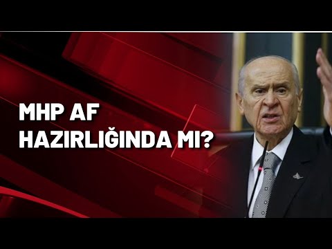 Kulislerde neler konuşuluyor? MHP AF HAZIRLIĞINDA MI?