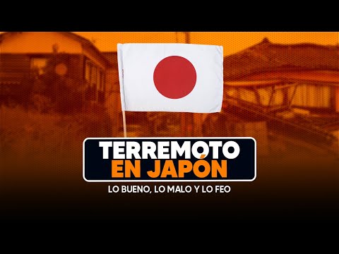 Terremoto en Japón - (Lo Bueno, Malo y Feo)