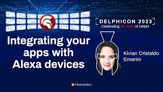 Integrating your apps with Alexa devices - Kivian Cristaldo Emerim - Delphicon 2023