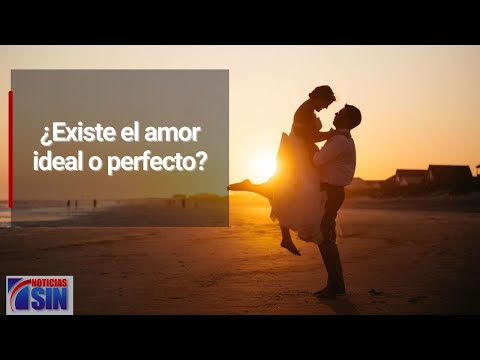 ¿Existe el amor ideal o perfecto?