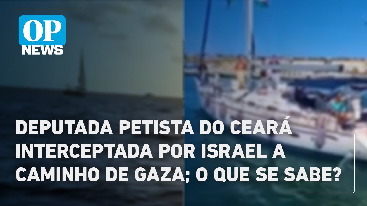 Deputada petista do Ceará interceptada por Israel a caminho de Gaza O que se sabe | O POVO News