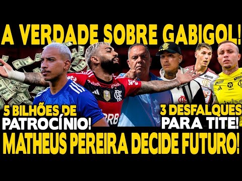 GABIGOL ABSOLVIDO? SAIBA A VERDADE! MATHEUS PEREIRA DECIDE FUTURO! 3 DESFALQUES PARA TITE! 5 BILHÕES