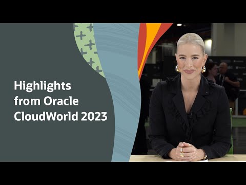 Highlights from Oracle CloudWorld 2023