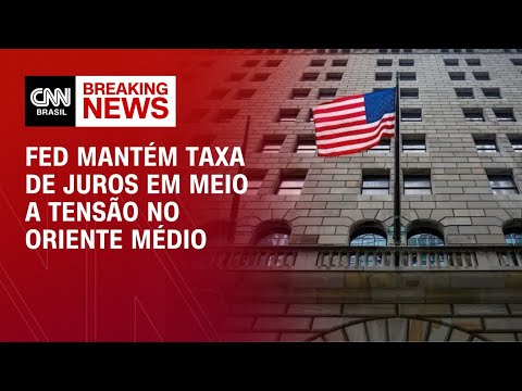 ​Fed mantém taxa de juros em meio a tensão no Oriente Médio e tarifas | CNN 360º