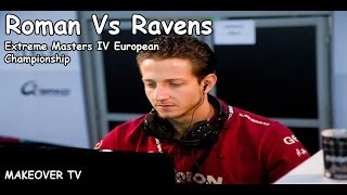 Roman Vs Ravens @Extreme Masters IV European Championship Roman Vs Ravens @Extreme Masters IV European Championship