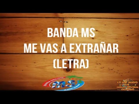 (Letra) Banda MS - Me Vas a Extrañar 2016