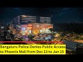 Bengaluru police shuts Phoenix mall |  Public Access restricted from Dec 13 to Jan 15 | NewsX
