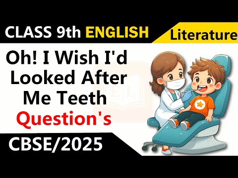 Oh! I Wish I’d looked after me Teeth | Class 9th | English Literature | Imp Question's And Answers