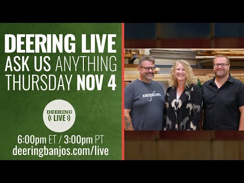 Deering Live | Ask Us Anything