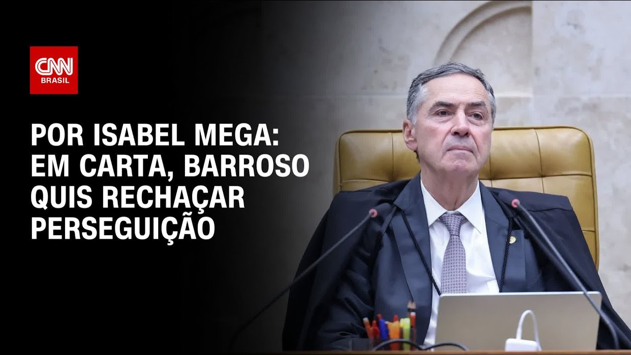 Análise: Em carta, Barroso quis rechaçar perseguição | LIVE CNN