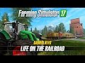 Farming Simulator 17 Life on the Railroad 