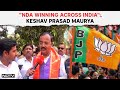 Keshav Prasad Maurya | There Is Great Hope BJP, NDA Winning Across India: Keshav Prasad Maurya