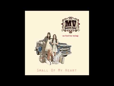 Madison Violet - Small Of My Heart