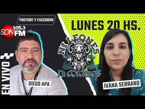 Ivana Serrano – Dirigenta política- Ni leones ni corderos con Diego y Sebas.