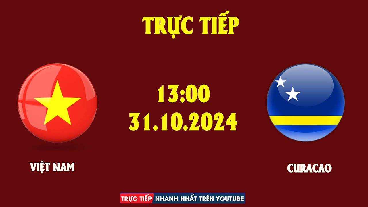 🔴Trực Tiếp | Việt Nam - Curacao | Chỉ một chút nữa thôi các Chiến binh Sao Vàng sẽ làm nên kì tích