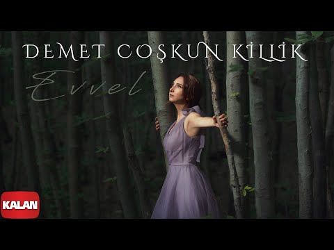 Demet Coşkun Killik - Evvel I Single © 2022 Kalan Müzik