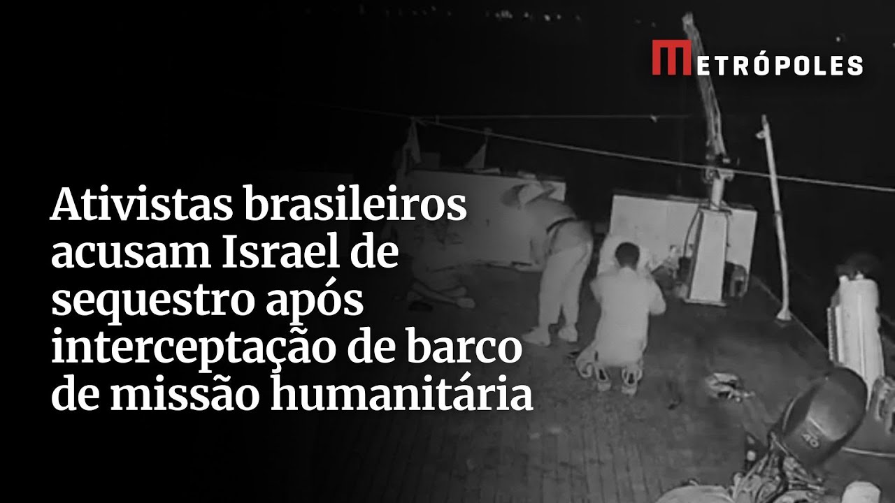 Ativistas brasileiros em barco interceptado acusam Israel de sequestro