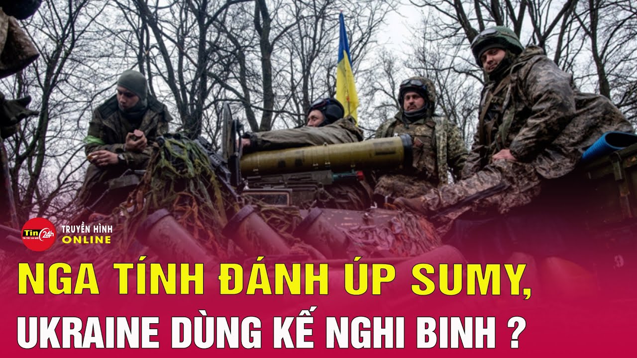 Nga Ukraine mới nhất 23/3: Giao tranh ác liệt ở Kursk, Nga nỗ lực tiến sâu hơn vào biên giới Ukraine