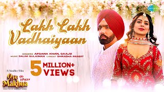 Lakh Lakh Vadhaiyaan ~ Afsana Khan, Saajz Ft Ammy Virk (Oye Makhna) | Punjabi Song Video HD