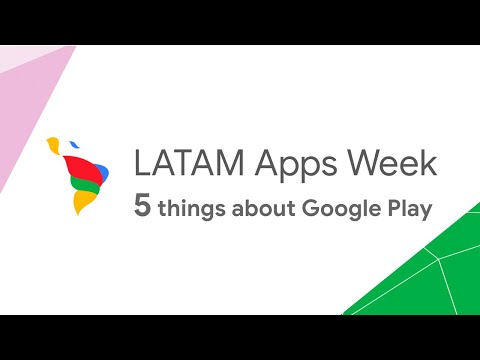 5 things you need to know about Google Play - LATAM Apps Week