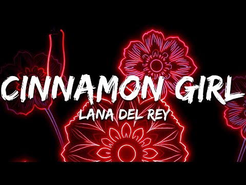 Lana Del Rey - Cinnamon Girl (Lyrics)