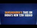Kumar Sangakarra on Team Indias new T20I squad - 00:42 min - News - Video