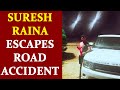 Suresh Raina escaped unhurt after tyre of his car bust near Etawah