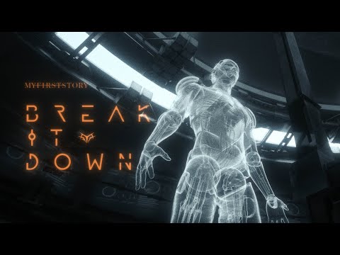 MY FIRST STORY - BREAK IT DOWN - Official Music Video