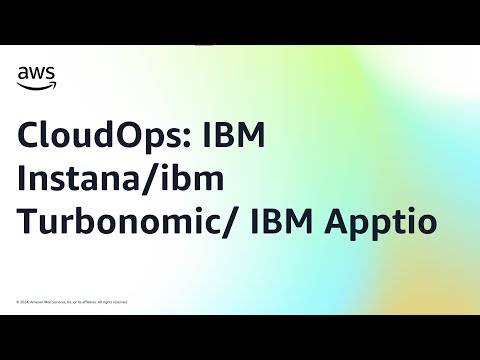 CloudOps: IBM Instana/ibm Turbonomic/ IBM Apptio | Amazon Web Services