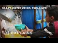 Washing in the Ocean: Gazas Water Crisis, Explained | WSJ