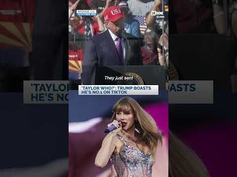 Trump boasts he's No.1 on TikTok, ranks Taylor Swift 19th