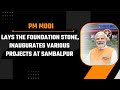 LIVE: PM Modi lays the foundation stone, inaugurates various projects at Sambalpur