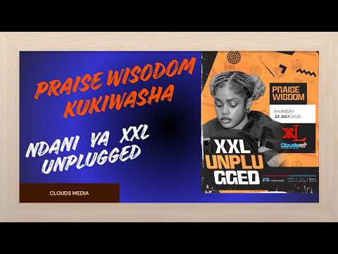 LIVE : WISODOM KUKIWASHA NDANI YA XXL UNPLUGGEDPRAISE I 23.07.2026.
