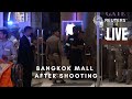 LIVE: View of mall in Bangkok after shooting