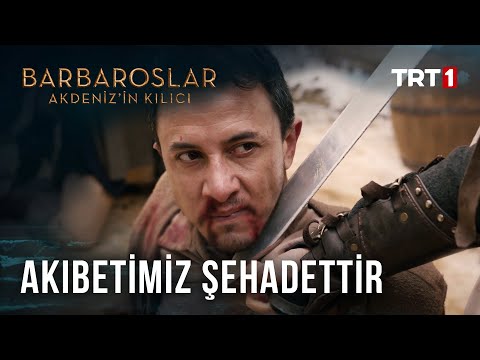 Akıbetimiz Şehadettir - Barbaroslar: Akdeniz'in Kılıcı 19. Bölüm