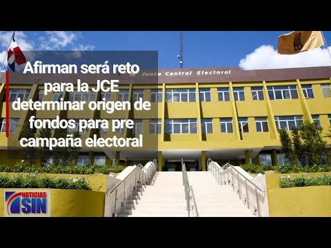 Afirman será reto para la JCE determinar origen de fondos para pre campaña electoral