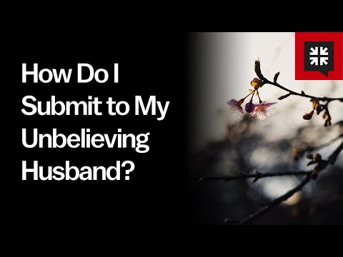 How Do I Submit to My Unbelieving Husband? // Ask Pastor John