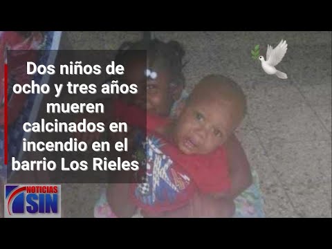 Dos niños de ocho y tres años mueren calcinados en incendio en el barrio Los Rieles