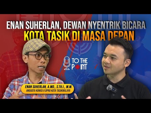 ENAN SUHERLAN, DEWAN NYETRIK BICARA KOTA TASIK DI MASA DEPAN - TO THE POINT