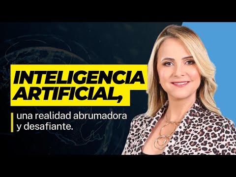 Inteligencia artificial, una realidad abrumadora y desafiante.