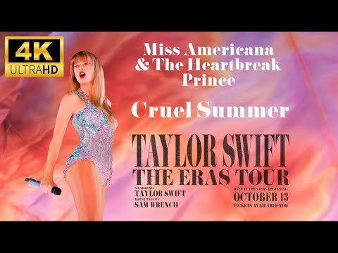 Taylor Swift-The Eras Tour (Miss Americana & The Heartbreak Prince and Cruel Summer 4K performance)