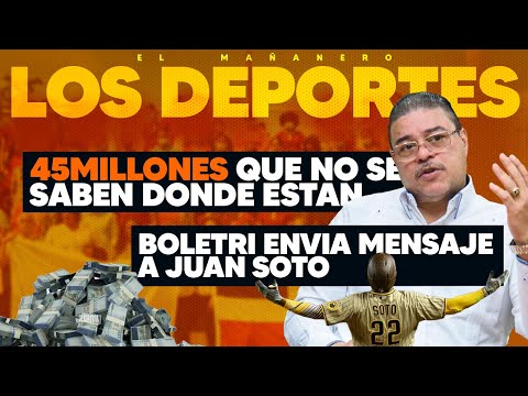 45 Millones que no se saben donde están - Boletrí envía mensaje a Juan Soto (Las Deportivas)