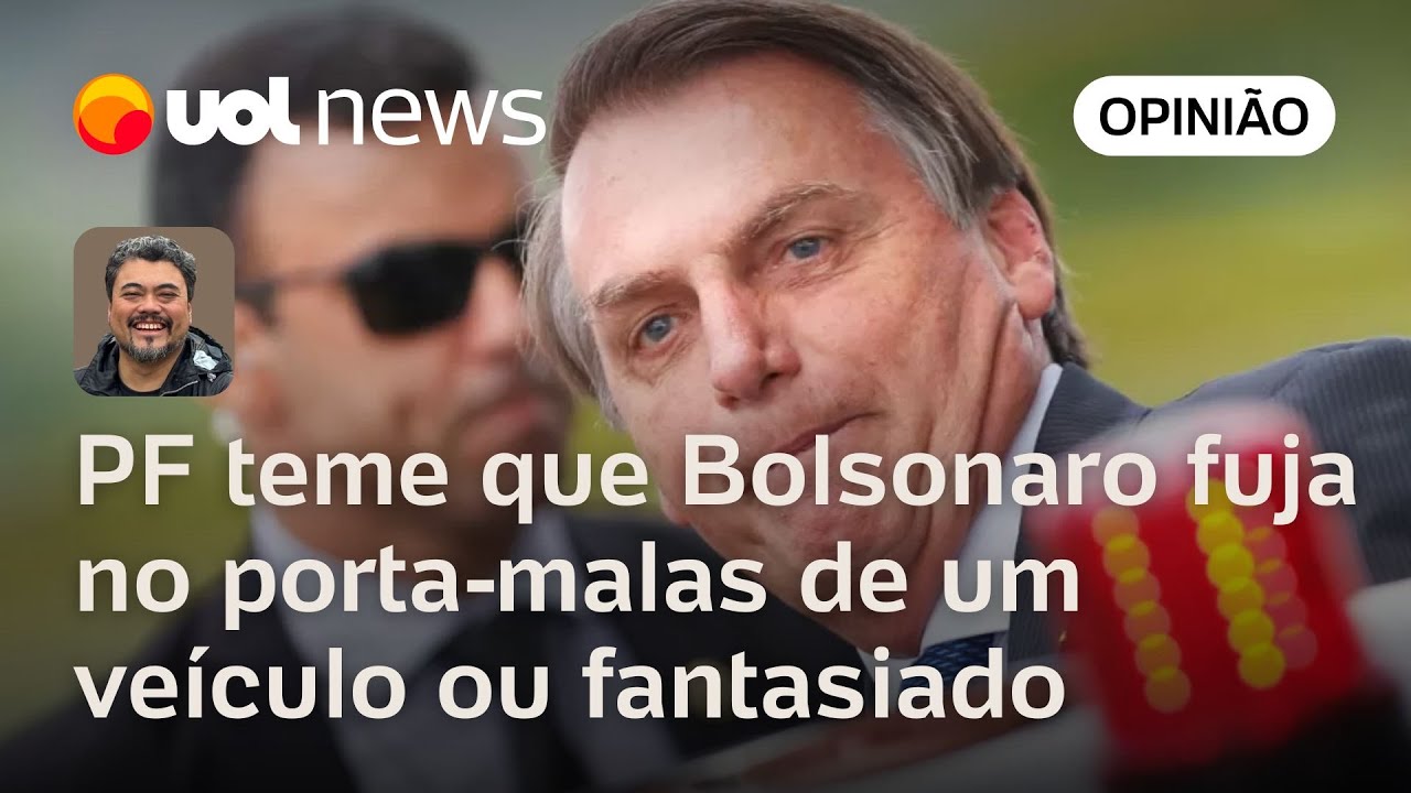 PF teme que Bolsonaro fugirá em porta malas ou fantasiado para alguma embaixada | Sakamoto