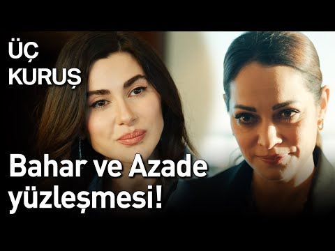 Üç Kuruş 14. Bölüm - Bahar Ve Azade Yüzleşmesi!