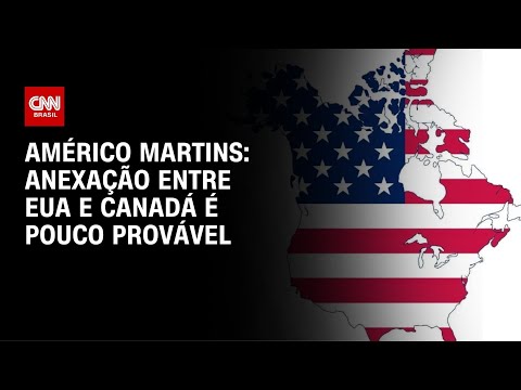 Américo Martins: Anexação entre EUA e Canadá é pouco provável | CNN NOVO DIA