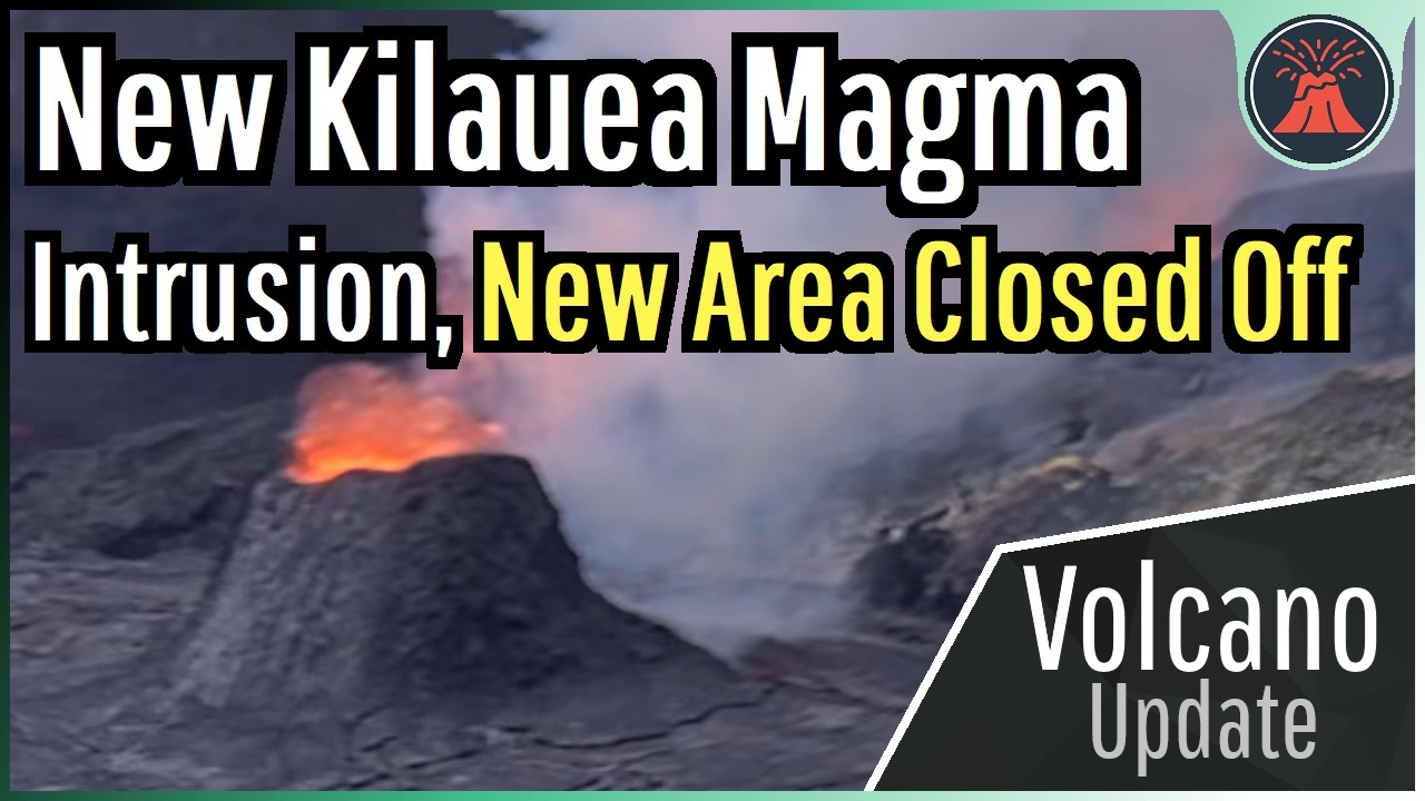 Kilauea Volcano Update; New Magma Intrusion, New Area Closed Off